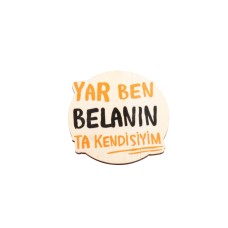 Kt-yar Ben Belanın Ta Kendisiyim Tasarım Ahşap Bardak Altlığı